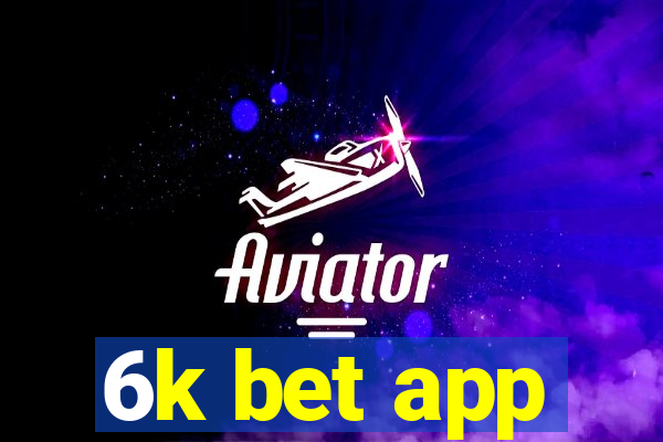 6k bet app